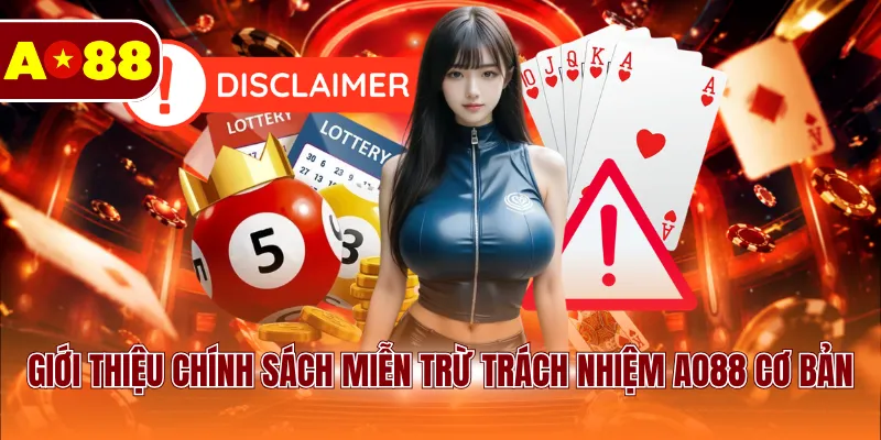 Giới thiệu chính sách miễn trừ trách nhiệm AO88 cơ bản