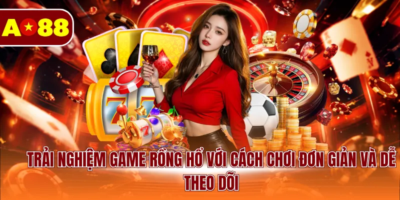 Trải nghiệm game rồng hổ với cách chơi đơn giản và dễ theo dõi